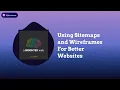 Using Sitemaps and Wireframes For Better Websites