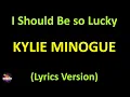 Download Lagu Kylie Minogue - I Should Be so Lucky (Lyrics version)