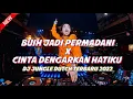 Download Lagu DJ BUIH JADI PERMADANI X CINTA DENGARKAN HATIKU JUNGLE DUCTH FULL BASS PALING TERBARU 2022! - KRISNA