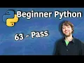 Beginner Python Tutorial 63 - Pass