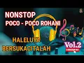 Download Lagu NONSTOP POCO - POCO LAGU ROHANI V0L.2 || HALELUYA BERSUKACITALAH || LAGU ROHANI IRAMA POCO-POCO