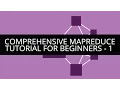 Comprehensive MapReduce Tutorial - 1 Comprehensive MapReduce for Beginners
