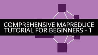Comprehensive MapReduce Tutorial - 1 Comprehensive MapReduce for Beginners