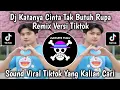 Lagu DJ KATANYA CINTA TAK BUTUH RUPA VERSI TIKTOK FULL SONG || PACARKU DI AMBIL ORANG BY RAP POP
