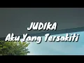 Judika - Aku Yang Tersakiti (Lirik)