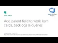 159 - Add parent field to work item cards backlog and queries