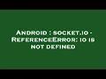 Android socket io - ReferenceError io is not defined