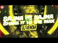 Sajna Ve Sajna X Shake It To The Max || DJ VENOM || BOLLWOOD REMIX || TIK TOK HIT