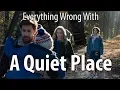 Video di Everything Wrong With A Quiet Place In 13 Minutes Or Less