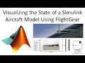 Visualizing the State of a Simulink Aircraft Model Using FlightGear