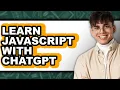 How to Learn JavaScript with ChatGPT An Easy Method Guide