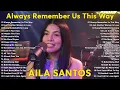 Lagu Always Remember Us This Way- Nonstop Slow Rock Love Song Cover By AILA SANTOS-  OPM Love Songs