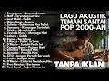Download Lagu TOP BEST POP 2000-AN INDONESIA AKUSTIK TERPOPULER | Playlist Lagu Full Album Teman Kerja