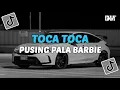 Download Lagu DJ TOCA TOCA X PUSING PALA BARBIE SLOW KANE VIRAL TIKTOK
