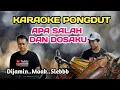 Download Lagu APA SALAH DAN DOSAKU - KARAOKE PONGDUT