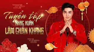 LÂM CHẤN KHANG | TUYỂN TẬP XUÂN XA NHÀ