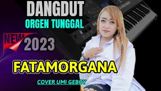 Download FATAMORGANA - DANGDUT ORGEN TUNGGAL COVER UMI GEBOY MP3