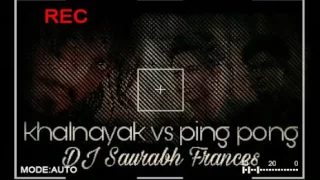 khalnayak vs ping pong mashup dj saurabh frances