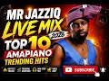 MR JAZZIQ LIVE MIX 2026| TOP 10 AMAPIANO TRENDING HITS
