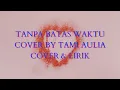 Download Lagu TAMI AULIA - TANPA BATAS WAKTU (COVER \u0026 LIRIK) #tamiaulia #tanpabataswaktu #tanpabataswaktucover