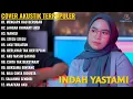 Download Lagu Indah Yastami Full Album - MENGAPA KAU BERUBAH - JANGAN KHIANATI AKU - MANGU - Cover Akustik Terbaik