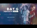 Download Lagu ĐẠT G   Những Bài Hát Live   Hay Nhất