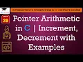 L29 Pointer Arithmetic in C Increment Decrement with Examples C Programming Lectures Hindi