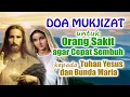 Download Lagu Doa Mukjizat untuk Orang Sakit agar Cepat Sembuh kepada Tuhan Yesus dan Bunda Maria | Doa Katolik
