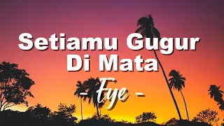 eye setiamu gugur di mata lirik 