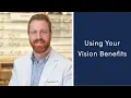 Doctor Tips - Using Your Vision Benefits