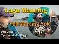 Lagu Mancing Mania, Yok Mancing Yok