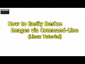 How to Easily Resize Images via Command-Line Linux Tutorial