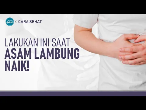 Asam Lambung Naik? Jangan Panik! Lakukan Langkah-Langkah Berikut