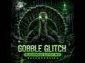 Gobble Glitch (Blackgrass Glitch Mix)