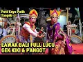 Lagu Full Banyol Lawak Bali Pangot dan Gek Kiki menghibur ring Pura Kayu Putih Desa Adat Tangeb Badung