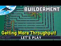 Getting More Throughput Let s Play Builderment s01 e21