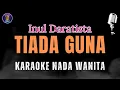 Download Lagu KARAOKE TIADA GUNA - INUL DARATISTA