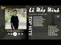 Lagu Thích Thì Đến x Hà Tây Quê Lụa - Lê Bảo Bình | Playlist Giúp Tìm Lại Bình Yên Trong Tình Yêu