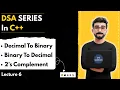 Lecture 6 Binary Decimal Number System Explained Convert Binary Decimal DSA series C