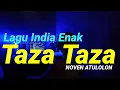LAGU INDIA ENAK / TAZA TAZA / REMIX NOVEN ATULOLON