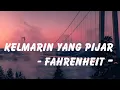 Download Lagu Kelmarin Yang Pijar - Fahrenheit | Lirik