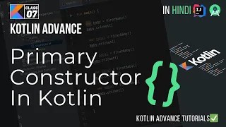 07 Primary Constructor in Kotlin with Example Advance Kotlin Tutorials