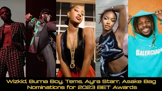2023 bet awards burna boy tems ayra starr wizkid u0026 asake bags nominations betawards2023