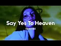 Lagu Lana Del Rey - Say Yes To Heaven (Sped up)