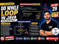 Do While Loop in Java Easy Trick Complete Explanation Lecture 29