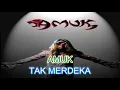 Download Lagu Amuk - Tak Merdeka (No Vocal)
