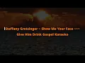 Steffany Gretzinger ~ Show Me Your Face Karaoke