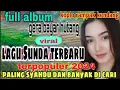 Download Lagu LAGU SUNDA TERBARU FULL ALBUM 2024 || LAGU SUNDA KOPLO KENDANG RAMPAK POPULER PALING ENAK BUAT JOGET