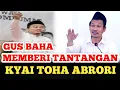 gus baha memberi Tantangan kyai toha