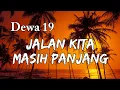 Download Lagu Jalan Kita Masih Panjang - Dewa 19